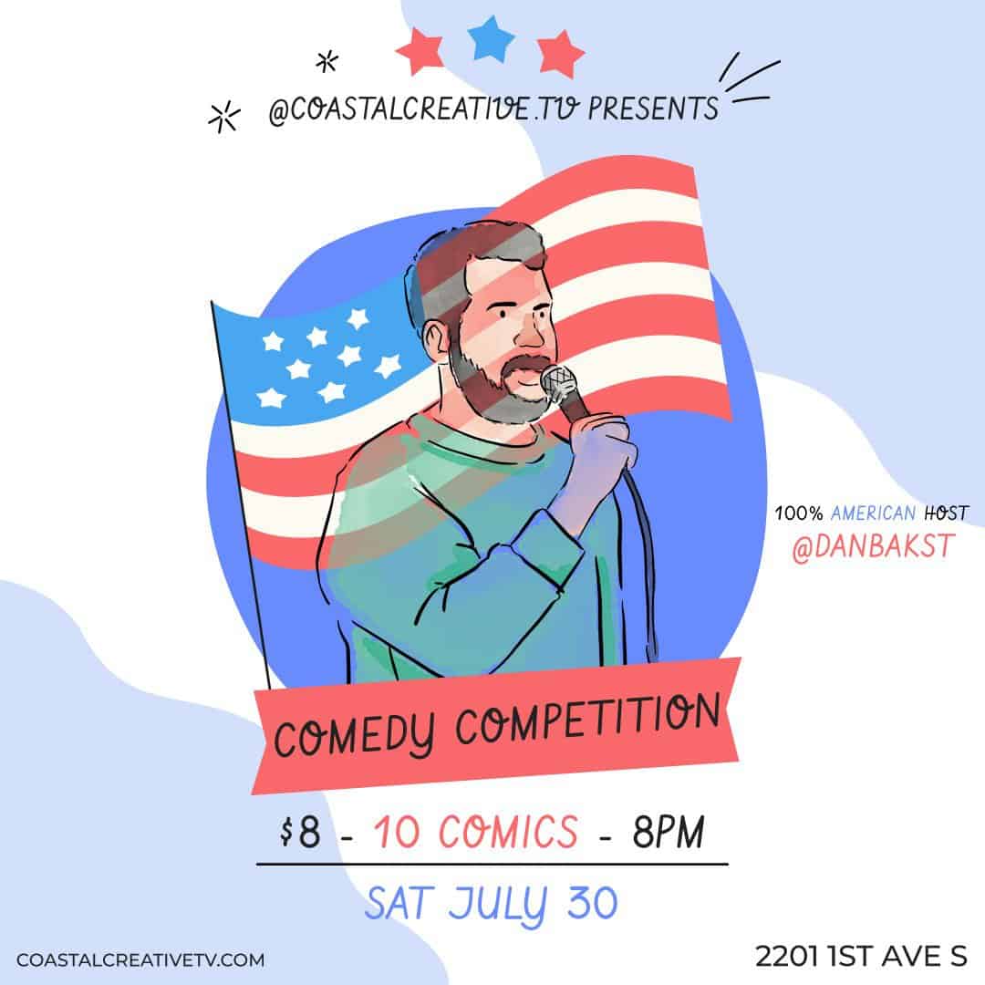 Coastal Creative Comedy Competition July 30 7pm-10pm $8 hosted by Dan Bakst