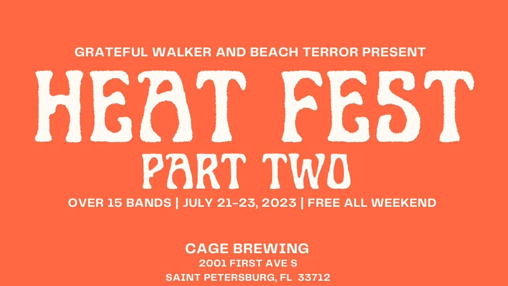 Grateful Walker and Beach Terror present Heat Fest Part Two at Cage Brewing July 21-23 with over 15 bands. Free all weekend.
