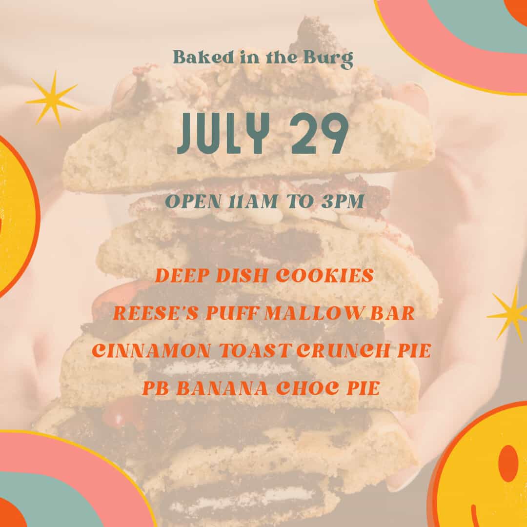 Baked in the Burg July 29 Pop-Up from `1am-3pm.